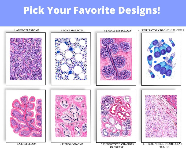 May include: Eight framed watercolor prints of medical illustrations. The prints feature detailed depictions of cells and tissues, including Ameloblastoma, Bone Marrow, Breast Histology, and Respiratory Bronchial Cells. The text at the top says "Pick Your Favorite Designs!"