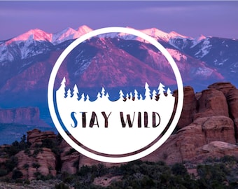 Stay Wild Badge, Phone Decal, Laptop Decal, Car Decal, Choose Color And Size