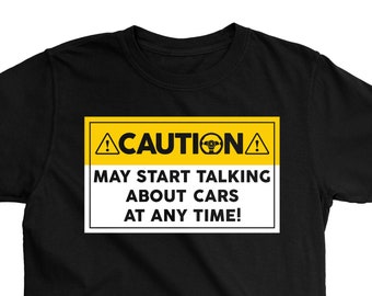 CAUTION MAY START Talking About Cars T-Shirt