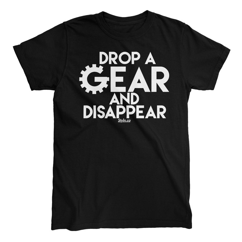 DROP A GEAR and Disappear Tshirt Etsy