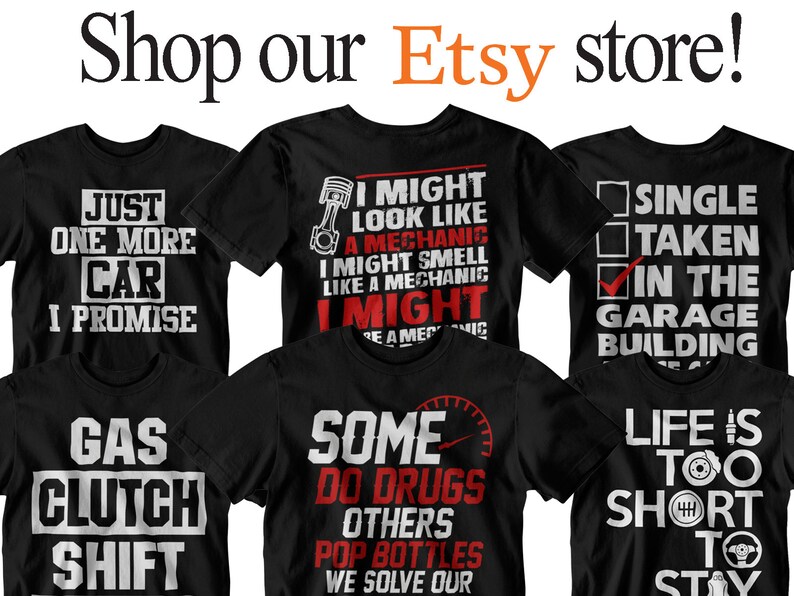 May include: Six different t-shirt designs featuring humorous automotive-themed text and graphics. The shirts are black with white and red text. The designs include "Just One More Car I Promise", "I Might Look Like A Mechanic", "Gas Clutch Shift", "Some Do Drugs Others Pop Bottles We Solve Our", "Single Taken In The Garage Building", and "Life Is Too Short To Stay".