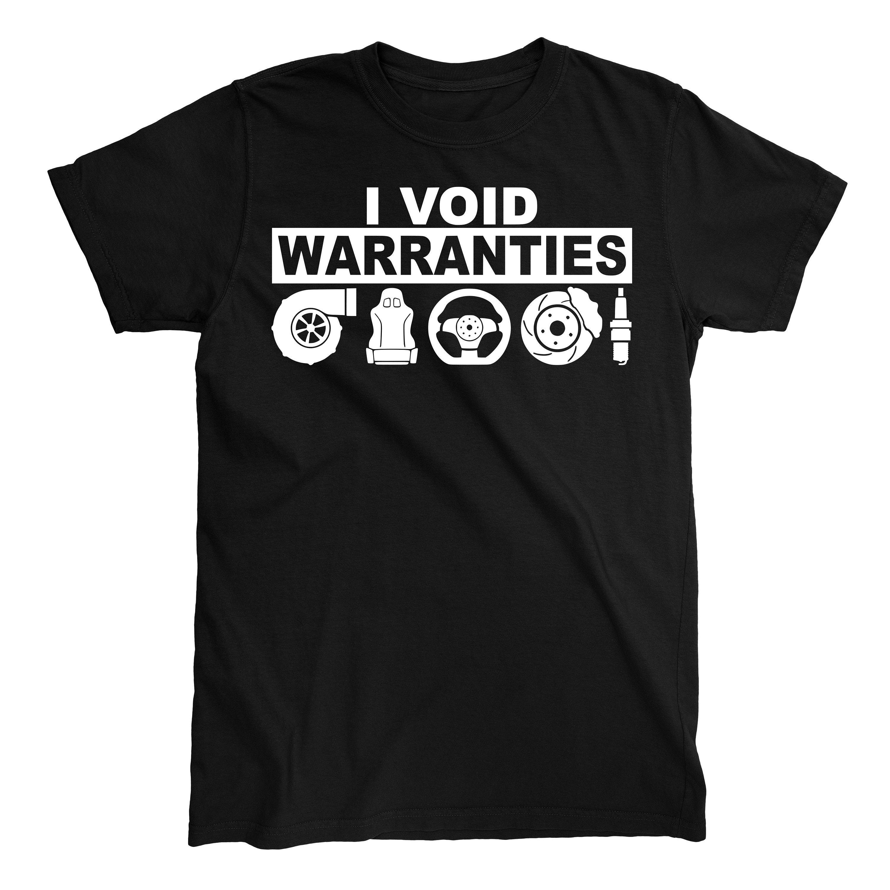 I Void Warranties T-Shirt I Void Warranties T-Shirt