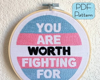 You Are Worth Fighting For - Trans Rights - Embroidery Pattern - PDF