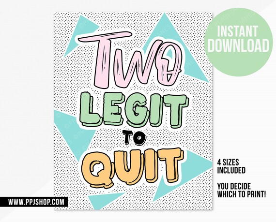 INSTANT DOWNLOAD Two Legit to Quit Party Sign | Printable Two Legit 90s 80s Birthday Party | Hip Hop Boy or Girl Sign | Two Legit Decor Il_570xn