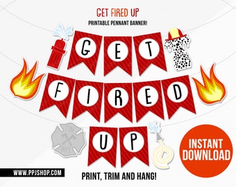 INSTANT DOWNLOAD Get Fired Up Banner | Fireman Birthday Party Printable | Firetruck Party | Firefighter Birthday Decor | Fire Party Bunting