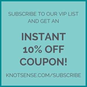 May include: A teal blue background with white text that says "Subscribe to our VIP list and get an instant 10% off coupon!" and a link to knotsense.com/subscribe.