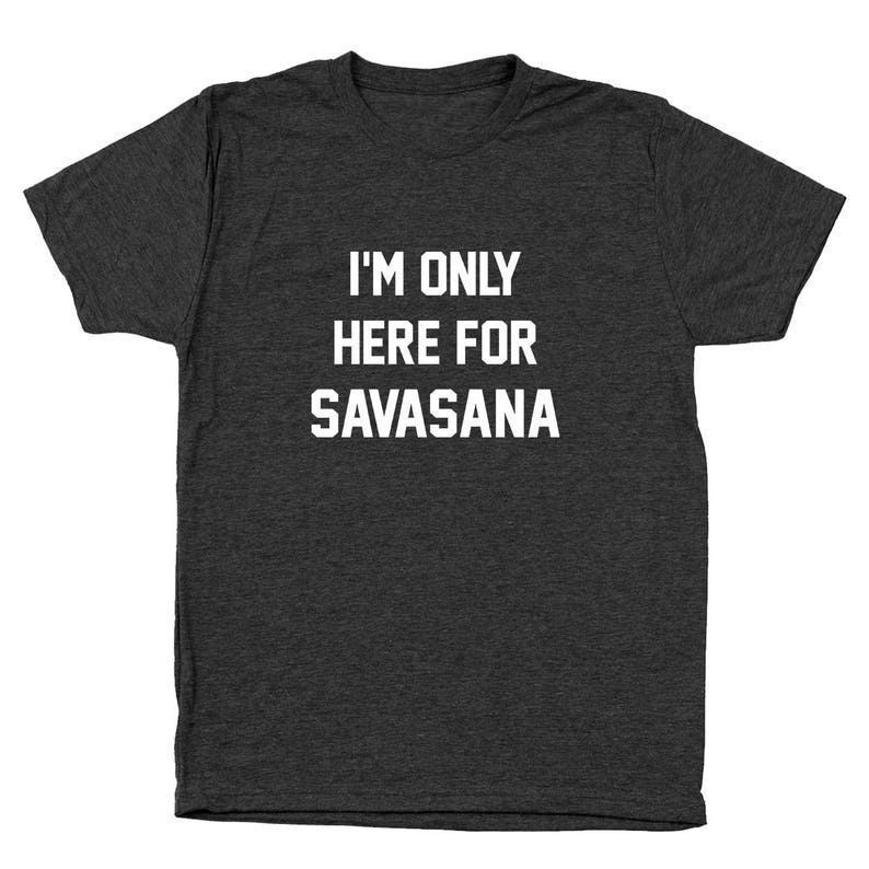 Im Here For Savasana Yoga Cute Top Funny Workout Black Basic Men/'s T-Shirt