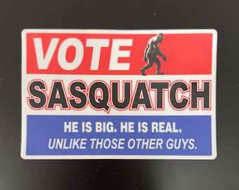Calcomanía de vinilo "Vote Sasquatch" - Calcomanía para parachoques de Pie Grande (8,9 x 12,7 cm)