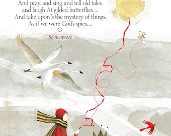 May include: A whimsical illustration of a girl in a red coat and a yellow scarf walking a white lion wearing a crown. The girl is holding a red string that is connected to a yellow sun in the sky. The illustration is set against a light gray background with white birds flying in the sky. The text "... and we'll live, And pray, and sing, and tell old tales, and laugh At gilded butterflies,... And take upon 's the mystery of things, As if we were God's spies... Shakespeare" is written at the top of the image.