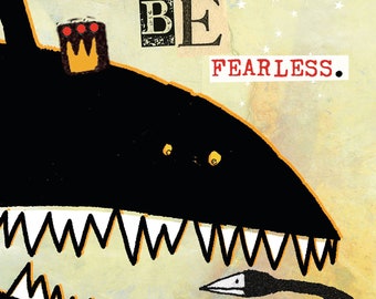 May include: A black monster with a crown and sharp teeth is facing a white bird with a long neck. The text "BE FEARLESS." is in the upper right corner of the image.