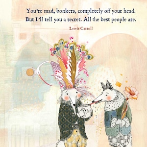 May include: Whimsical illustration featuring anthropomorphic animals in ornate attire. A fox, raccoon, and other creatures are depicted with a quote from Lewis Carroll. The artwork has a vintage, storybook aesthetic with soft colors and detailed textures.