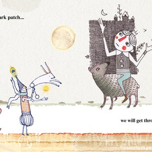 May include: A whimsical illustration featuring two figures, one riding a bear and the other with a white deer. The text "the dark patch..." appears on the left and "we will get through..." on the right. The image is drawn in a cartoon style with a light background.