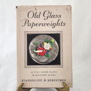 Old Glass Paperweights by Evangeline H. Bergstrom, 1963 HC w/ Dust Jacket