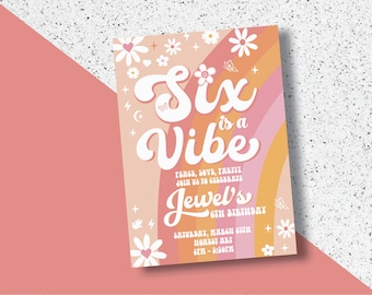 May include: A pink and orange invitation with a rainbow design and the text "Six is a Vibe" and "Jewel's 6th Birthday". The invitation also includes flowers, butterflies, and stars.