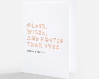 Older Wiser Hotter Funny Birthday Card