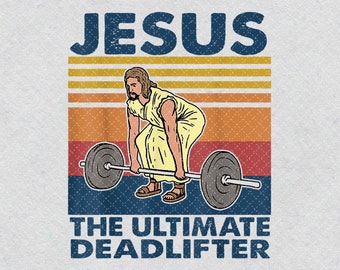 png files for sublimation Vintage Jesus The Ultimate Deadlifter Funny Workout Gym png digital download sublimation designs downloads