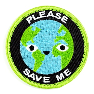 May include: Green and black embroidered patch with a cartoon Earth with a face and the text "PLEASE SAVE ME".