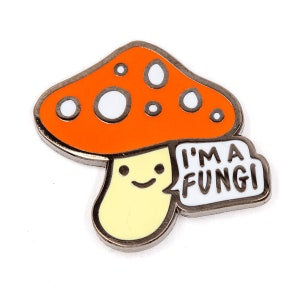 I&#39;m A Fungi Mushroom Enamel Pin