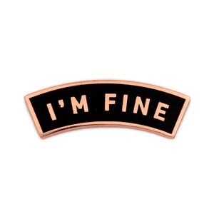 I&#39;m Fine Enamel Pin