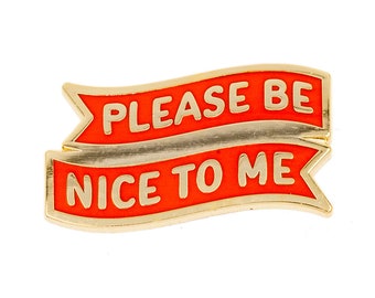 Please Be Nice To Me Enamel Pin