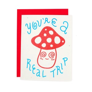 You&#39;re A Real Trip Mushroom Risograph Card