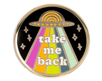 Take Me Back UFO Enamel Pin