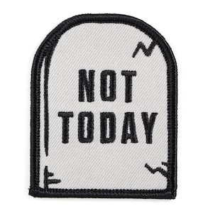 Not Today Embroidered Iron-On Patch