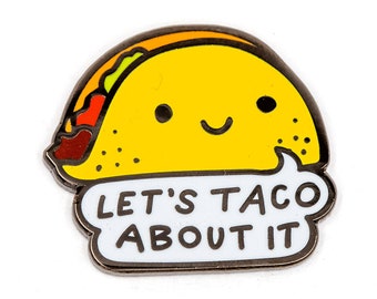 Taco About It Enamel Pin