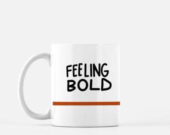 Feeling Bold Mug