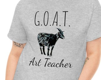 Art Teacher Shirt, Funny Art Teacher T-Shirt, G.O.A.T. Art Teacher T-shirt, Great Art Teacher TShirt Unisex Heavy Cotton Tee