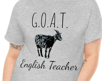 English Teacher Shirt, Funny English Teacher T-Shirt, G.O.A.T. English Teacher T-shirt, Great English Teacher TShirt Unisex Heavy Cotton Tee