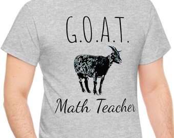 Math Teacher Shirt, Funny Math Teacher T-Shirt, G.O.A.T. Math Teacher T-shirt, Great Math Teacher TShirt Unisex Heavy Cotton Tee