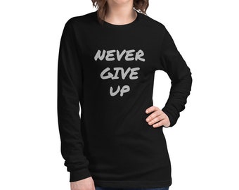 Never Give Up - Long Sleeve Tee