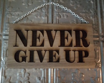 Laser Engraved Sign - Never Give Up