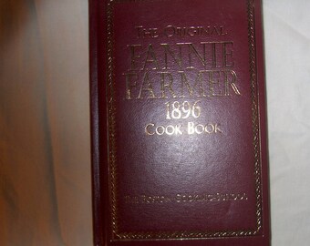 The Original Fannie Farmer 1896 Cook Book, Reprint, The Boston Cooking - School