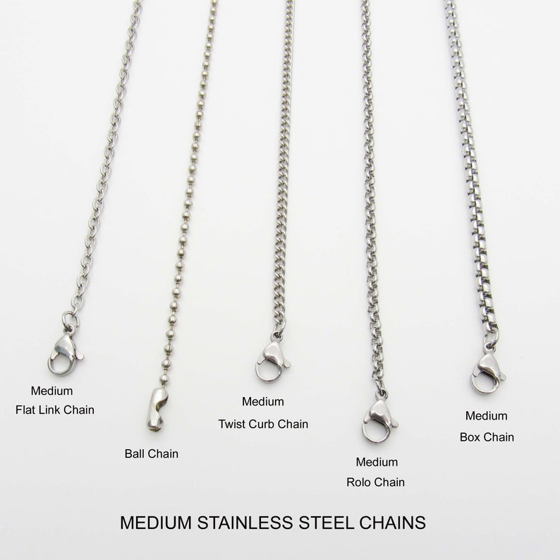 May include: Five different types of stainless steel chains: flat link, ball, twist curb, rolo, and box.  The chains are all medium in size and are displayed against a white background.  MEDIUM STAINLESS STEEL CHAINS