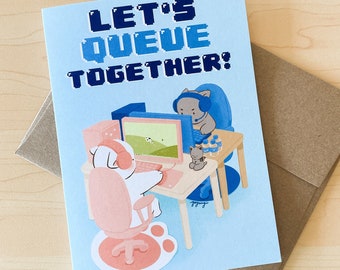 Let's Queue Together - Valentines / Anniversary / Friendship Greeting Card