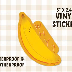 Why Banana Waterproof Vinyl Sticker image 3