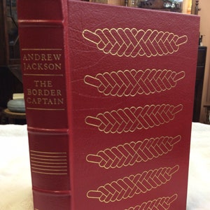 Andrew Jackson Vol I The Border Captain "Library Of the Presidents" By Marquis James, Leather Gilded Binding, 22K Gold, Easton Press