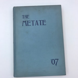 College Yearbook, The Metate, Ponoma College, Vol. xIII, C. 1907