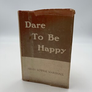 1st Edition, Dare To Be Happy, Signed Copy By Helen Lowrie Marshal, Circa 1962