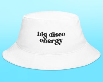 big disco energy/bucket hat - embroidered