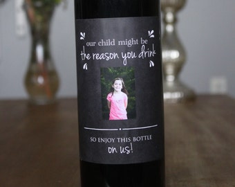 Our Child Might be the Reason You Drink Wine Bottle Labels Teachers Gift Wine Sticker Custom Wine Label Teacher Appreciation Christmas Gift