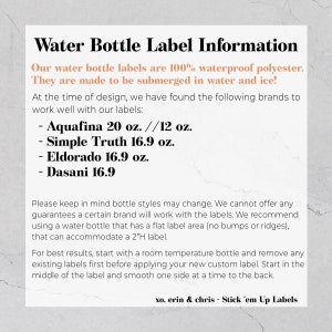 May include: Water bottle label information with a list of brands and sizes that work well with the labels. The labels are 100% waterproof polyester and can be submerged in water and ice. The text also includes instructions for applying the labels.