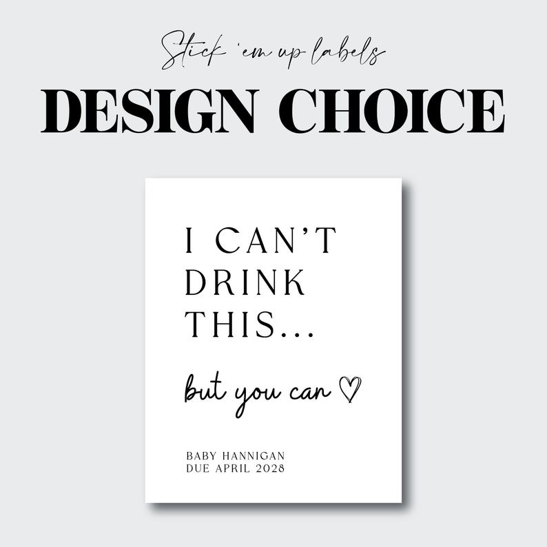 K&ouml;nnte beinhalten: Ein rechteckiges wei&szlig;es Etikett mit dem schwarzen Text Stick 'em up labels DESIGN CHOICE. Der Haupttext lautet I CAN'T DRINK THIS... but you can mit einem Herzsymbol, gefolgt von dem Text BABY HANNIGAN DUE APRIL 2028 in schwarzer Schrift.