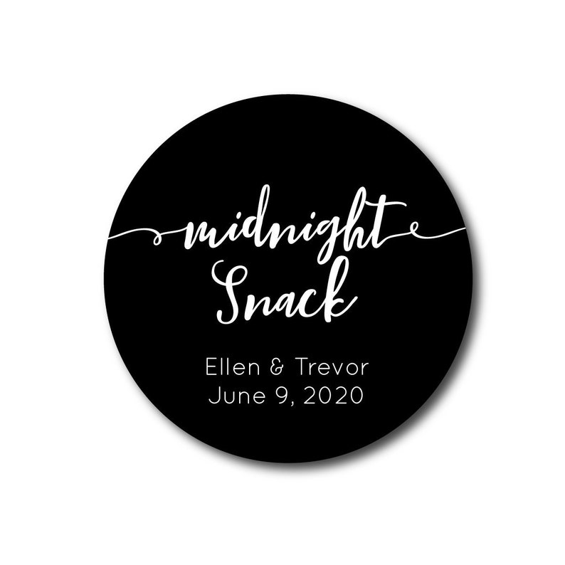 May include: Black and white round sticker with the text "midnight snack" in a cursive font. Below the text is "Ellen & Trevor" and "June 9, 2020".
