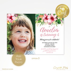 May include: A tropical floral birthday invitation featuring a child's photo, pink hibiscus flowers, and green foliage. The invitation reads "Amelia is turning 4" with event details. Includes a "Personalize with Corjl" badge.