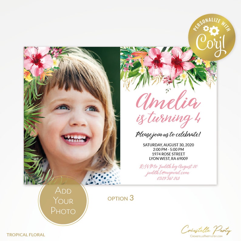 May include: A tropical floral birthday invitation featuring a child's photo, pink hibiscus flowers, and green foliage. The invitation reads "Amelia is turning 4" with event details. Includes a "Personalize with Corjl" badge.