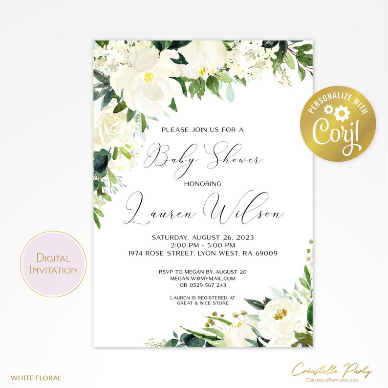 May include: White floral baby shower invitation with a gold personalized tag that says "Coryl". The invitation features a white floral border with green leaves and the text "Please join us for a Baby Shower honoring Lauren Wilson". The invitation also includes the date, time, and location of the shower, as well as the RSVP information.