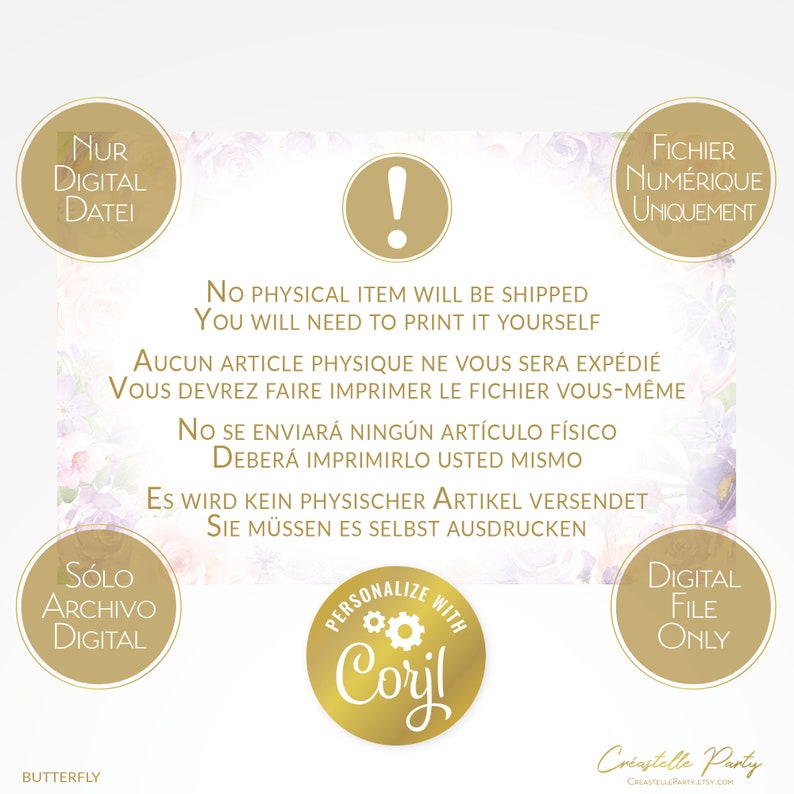 May include: A digital download graphic with a pink and purple floral background. The text reads "No physical item will be shipped. You will need to print it yourself."  The graphic also includes the text "Nur Digital Datei", "Solo Archivo Digital", "Fichier Num&eacute;rique Uniquement", "Digital File Only", "Personalize with Coryl", and "Cr&eacute;astelle Party".